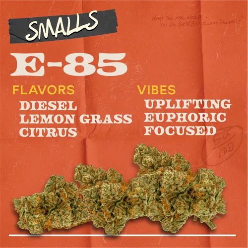 E-85 - 7g Smalls Flower by Sunburn - 7.000g Smalls