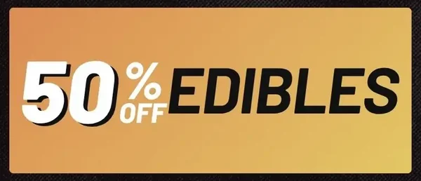 Edibles - 50% off