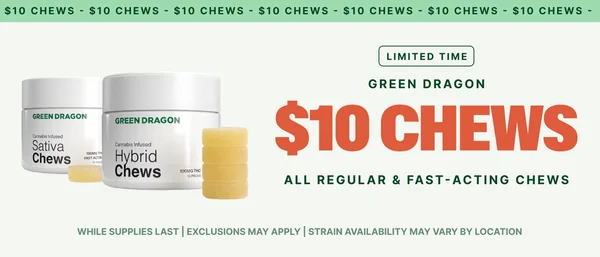 $10 Green Dragon Chews!