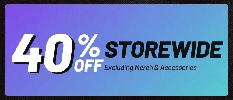 40% off storewide (Excluding Merch and Accessories)