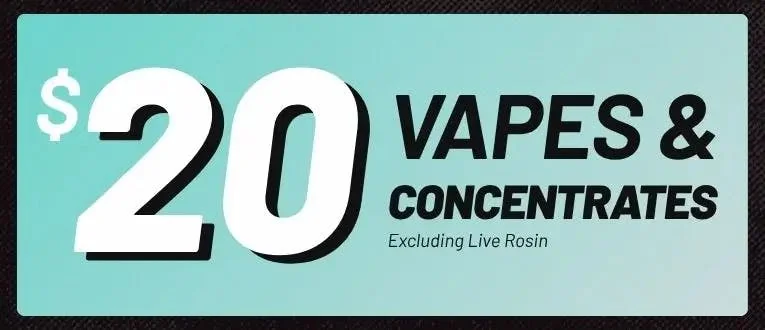 Vapes + Concentrates - $20 each (Excluding Live Rosin)