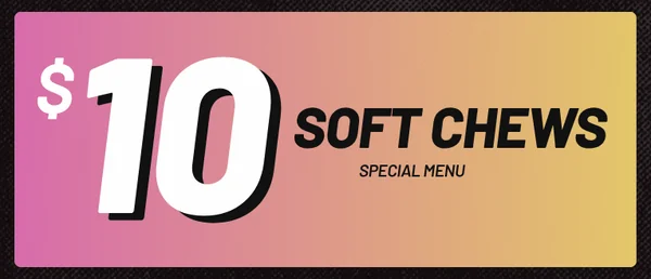 $10 menu - Soft Chews