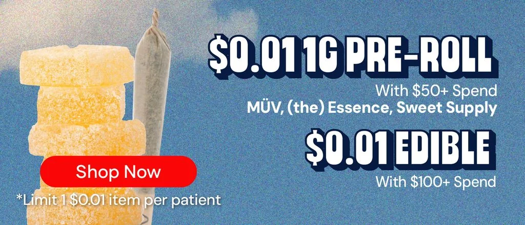1¢ Pre-roll with $50+ Spend | 1¢ Edible with $100+ Spend
