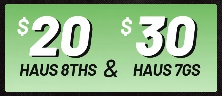 Haus 8ths - $20 Each