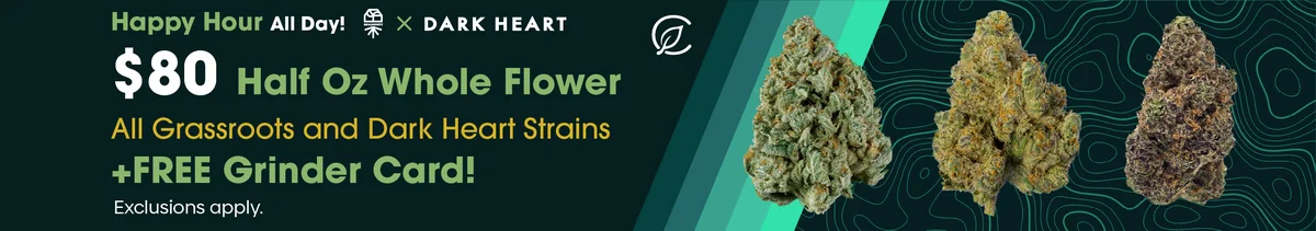 Happy Hour All Day: 1/2oz Grassroots x Dark Heart - $80