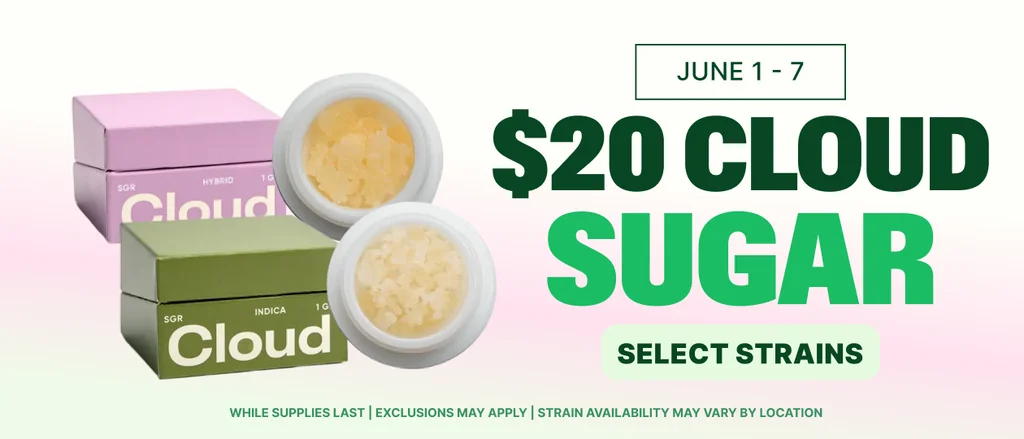 $20 - Select Cloud Sugar Strains ! - All Week Long!