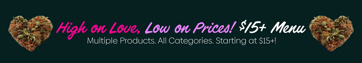 High on Love, Low on Prices - $15+ Menu