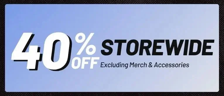 40% off storewide (Excluding Merch and Accessories)