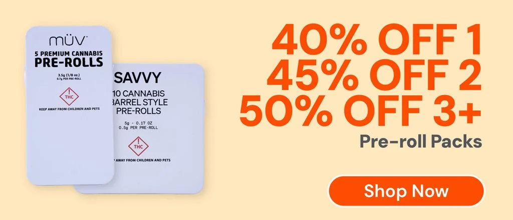 Pre-roll Packs: 40% OFF 1, 45% OFF 2, or 50% OFF 3+