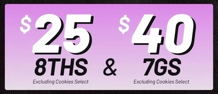 All 7g Flower - $40 each (Exclusions Apply)