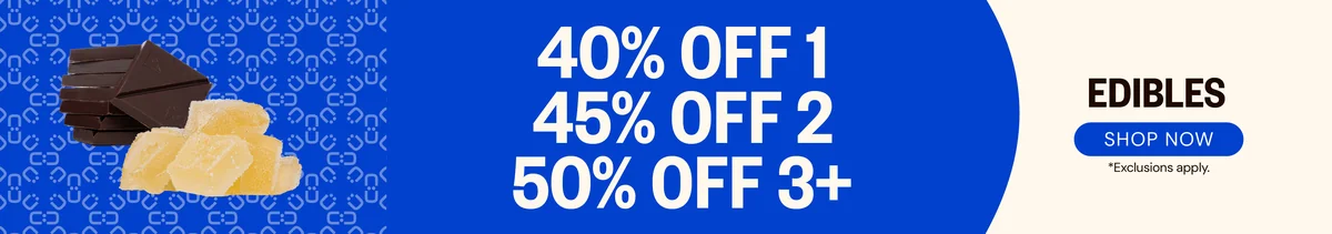 Edibles: 40% OFF 1, 45% OFF 2, 50% OFF 3+