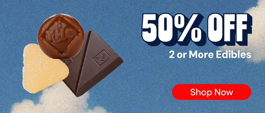 50% OFF 2 or more edibles
