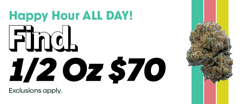 Happy Hour All Day: 1/2 OZ Find for $70