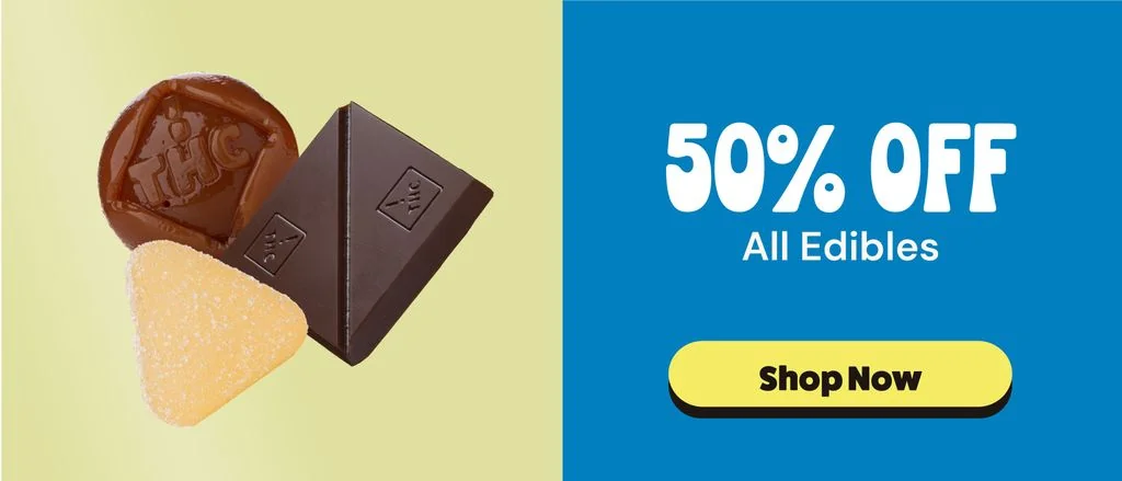 50% OFF Edibles!
