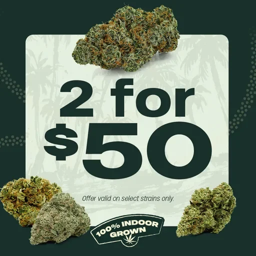 2 for $50 3.5g Flower