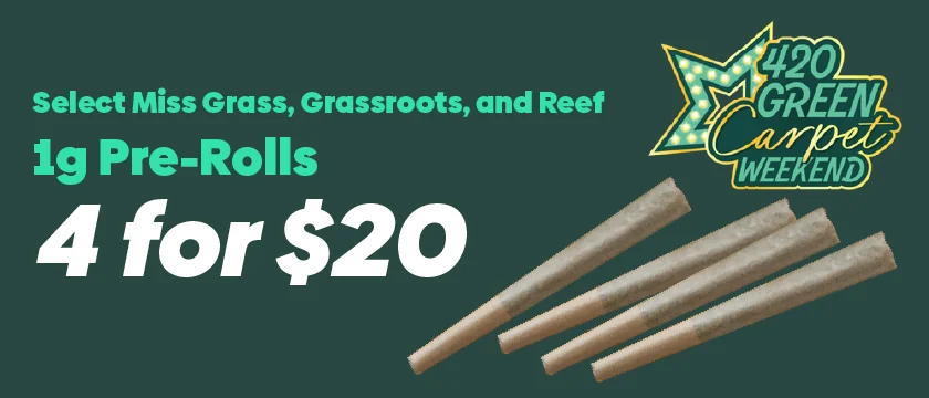 4 for $20 Select Miss Grass, Grassroots and Reef Pre-Rolls