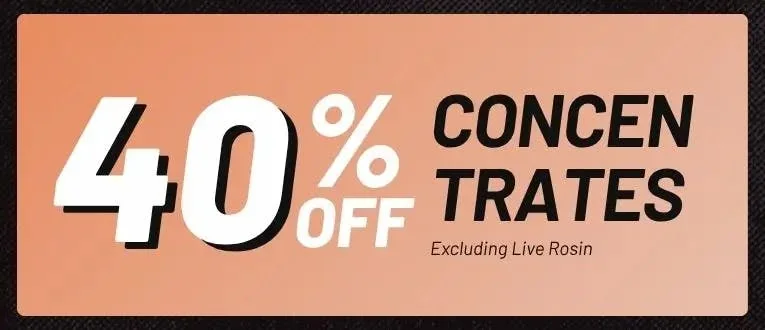 Concentrates - 40% off (Excluding Live Rosin)