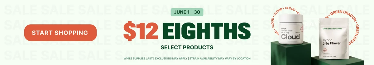 $12 Select Green Dragon & Cloud Eighths - ALL MONTH LONG!