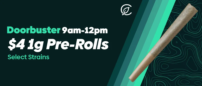 Doorbuster 9am-12pm: $4 Select 1g Pre-Rolls