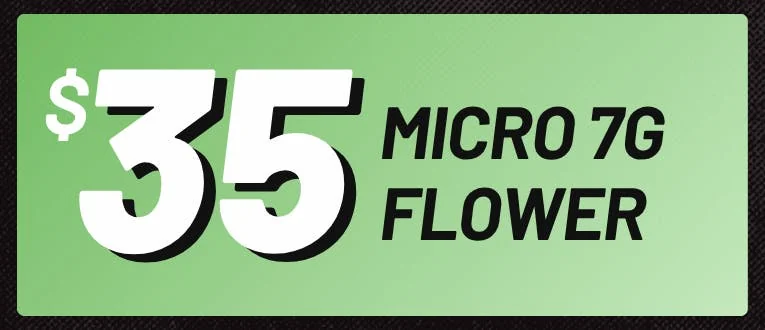 Micro 7g Flower - $35