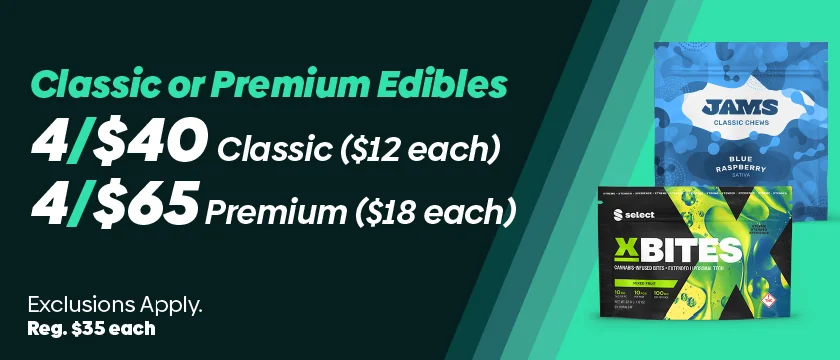4 /$40 all Classic Edibles or 4/$65 all Premium Edibles