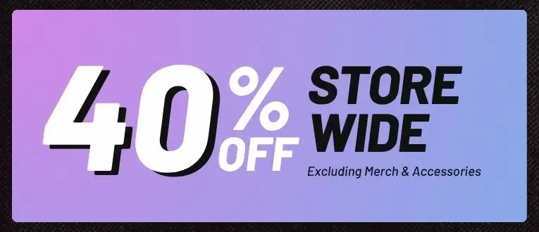 40% off storewide (Excluding Merch and Accessories)